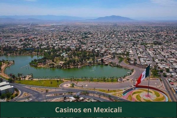 Hay algún casino cerca de mi ubicación ➜ Los mejores casinos en Mexicali, Baja California